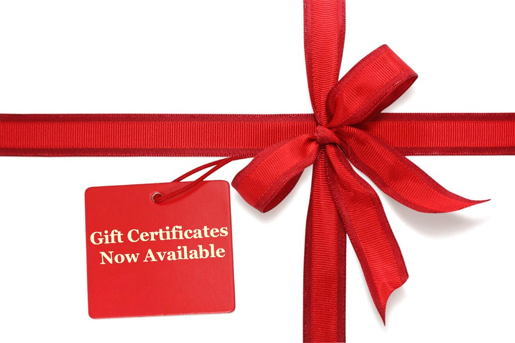 Gift Certificates are Available!